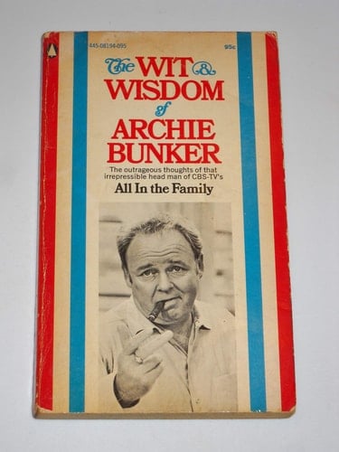 Wit and Wisdom of Archie Bunker