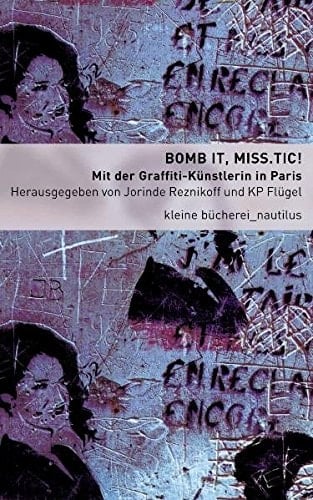 Bomb it, Miss.Tic! mit der Graffiti-Künstlerin in Paris