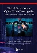 Digital Forensics and Cyber Crime Investigation Recent Advances and Future Directions