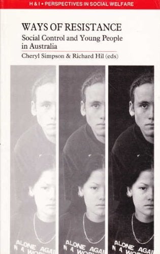 Ways of Resistance Social Control and Young People in Australia