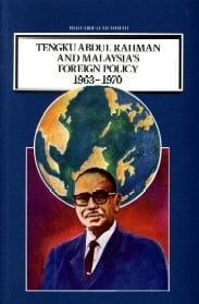 Tengku Abdul Rahman and Malaysia's foreign policy, 1963-1970