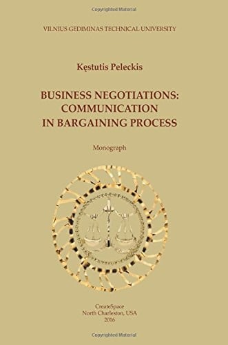 Business Negotiations: Communication in Bargaining Process Monograph