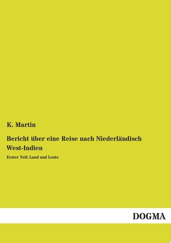 Bericht über eine Reise nach Niederländisch West-Indien Erster Teil: Land und Leute