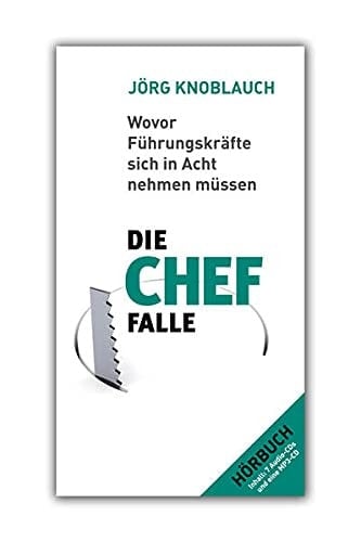 Die Chef-Falle wovor Führungskräfte sich in Acht nehmen müssen ; Hörbuch