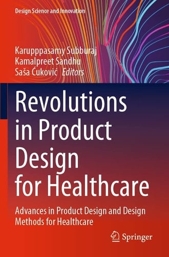 Revolutions in Product Design for Healthcare Advances in Product Design and Design Methods for Healthcare