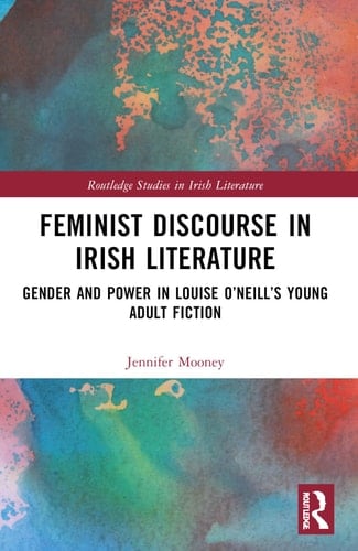 Feminist Discourse in Irish Literature Gender and Power in Louise O'Neill's Young Adult Fiction