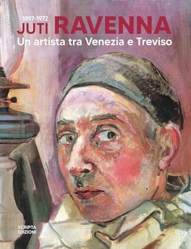 Juti Ravenna 1897-1972 : un artista tra Venezia e Treviso