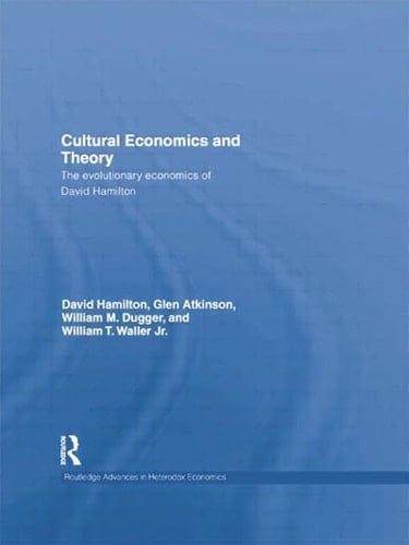Cultural Economics and Theory The Evolutionary Economics of David Hamilton