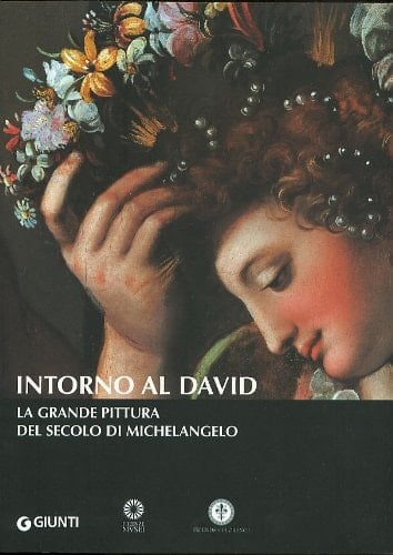 Intorno al David la grande pittura del secolo di Michelangelo