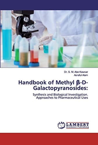 Handbook of Methyl β-D-Galactopyranosides:: Synthesis and Biological Investigation.Approaches to Pharmaceutical Uses