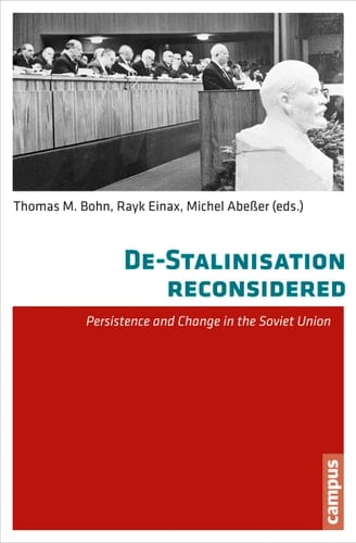 De-Stalinisation Reconsidered Persistence and Change in the Soviet Union