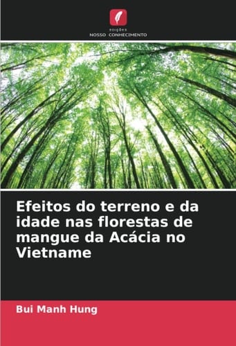 Efeitos do terreno e da idade nas florestas de mangue da Acácia no Vietname (Portuguese Edition)