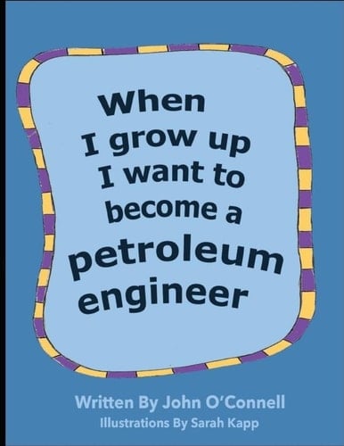 When I Grow Up I Want To Become A Petroleum Engineer When I Grow Up #1