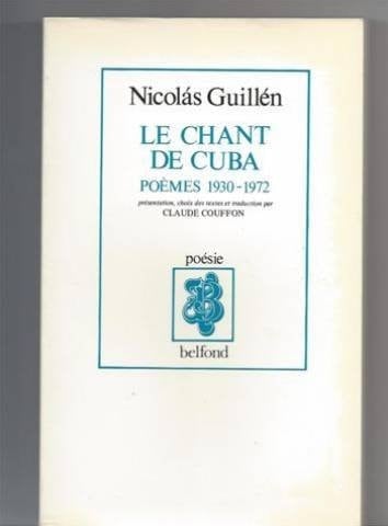 Le chant de Cuba poèmes 1930 - 1972