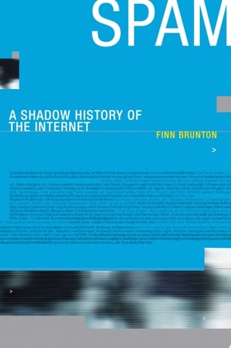 Spam A Shadow History of the Internet