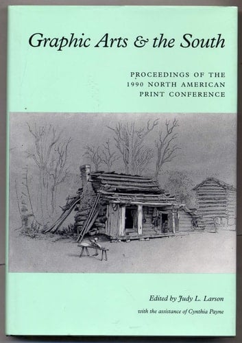 Graphic Arts & the South: Proceedings of the 1990 North American Print Conference