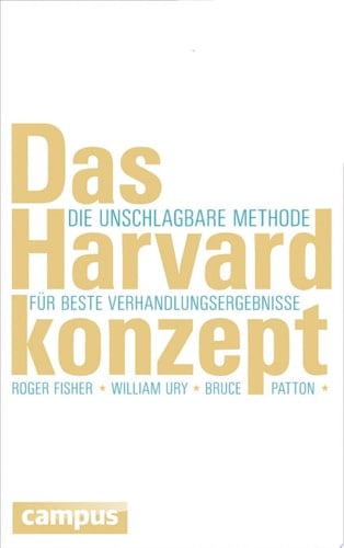 Das Harvard-Konzept Die unschlagbare Methode für beste Verhandlungsergebnisse