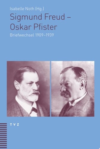 Sigmund Freud – Oskar Pfister Briefwechsel 1909–1939