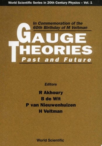 Gauge Theories, Past And Future: In Commemoration Of The 60th Birthday Of Prof M Veltman