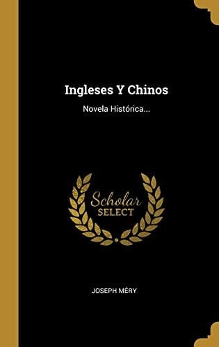 Ingleses y Chinos Novela Histórica...