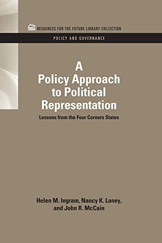 A Policy Approach to Political Representation: Lessons from the Four Corners States (RFF Policy and Governance Set Book 4)