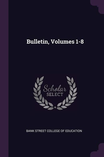 Bulletin, Volumes 1-8