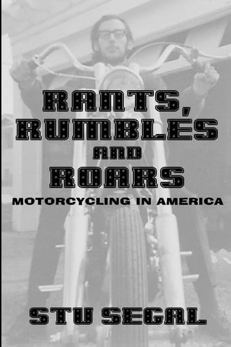 Rants, Rumbles and Roars Motorcycling in America
