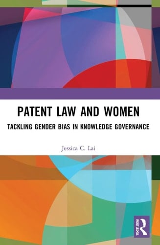 Patent Law and Women Tackling Gender Bias in Knowledge Governance