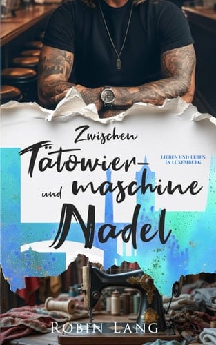 Zwischen Tätowiermaschine und Nadel (Lieben und Leben in Luxemburg) (German Edition)