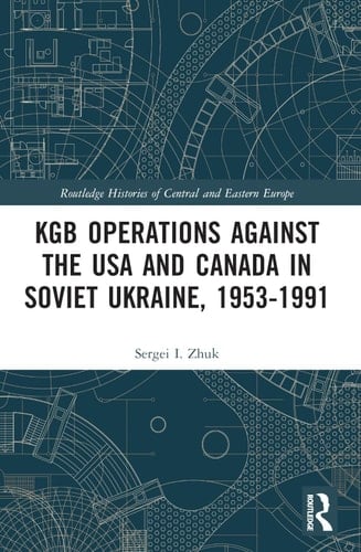 KGB Operations Against the USA and Canada in Soviet Ukraine, 1953-1991