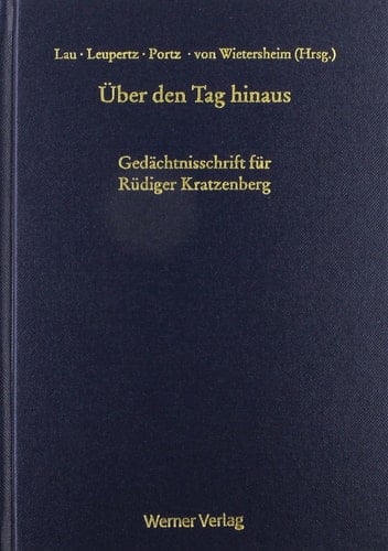 Über den Tag hinaus Gedächtnisschrift für Rüdiger Kratzenberg