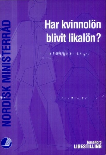 Har kvinnolön blivit likalön? : efter det nordiska likalöneprojektet - en uppsummering