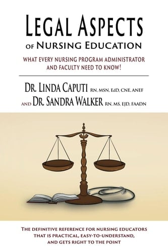 Legal Aspects of Nursing Education What Every Nursing Program Administrator and Faculty Need to Know!