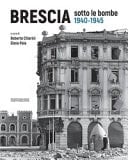 Brescia sotto le bombe 1940-1945