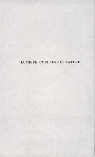 Lumière, couleurs et nature l'optique et la physique de Goethe et de la Naturphilosophie