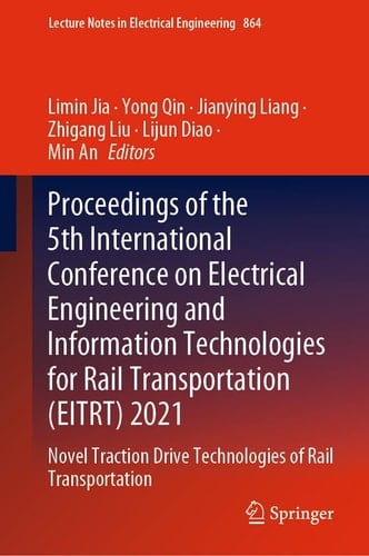 Proceedings of the 5th International Conference on Electrical Engineering and Information Technologies for Rail Transportation (EITRT) 2021 Novel Traction Drive Technologies of Rail Transportation