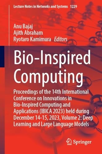 Bio-Inspired Computing Proceedings of the 14th International Conference on Innovations in Bio-Inspired Computing and Applications (IBICA 2023) held during December 14-15, 2023, Volume 2: Deep Learning and Large Language Models