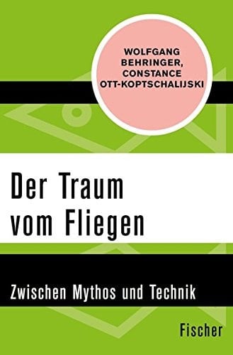 Der Traum vom Fliegen Zwischen Mythos und Technik