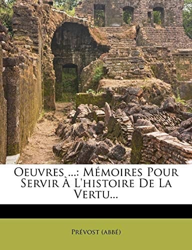 Oeuvres ...: Memoires Pour Servir A L'Histoire de La Vertu... (French Edition)