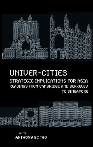 Univer-Cities Strategic View of the Future ; from Cambridge and Berkeley to Singapore