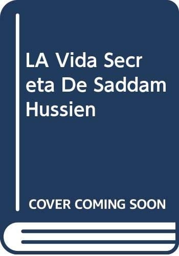 La Vida Secreta de Saddam Hussien