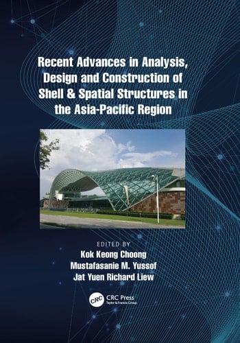 RECENT ADVANCES in ANALYSIS DESIGN and CONSTRUCTION of SHELL and SPATIAL STRUCTURES in the ASIA-PACIFIC REGION
