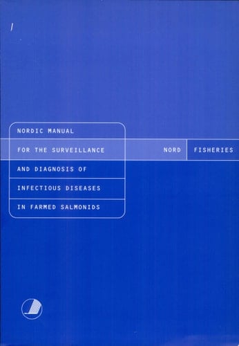 Nordic Manual for the Surveillance and Diagnosis of Infectious Diseases in Farmed Salmonids