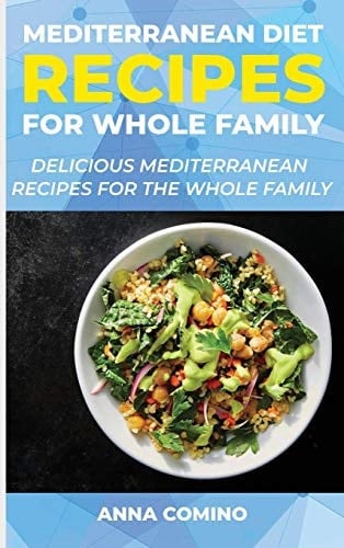Mediterranean Diet Recipes for Whole Family Delicious Mediterranean Recipes for the Whole Family