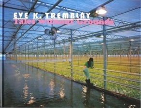 Ève K. Tremblay Tales Without Grounds