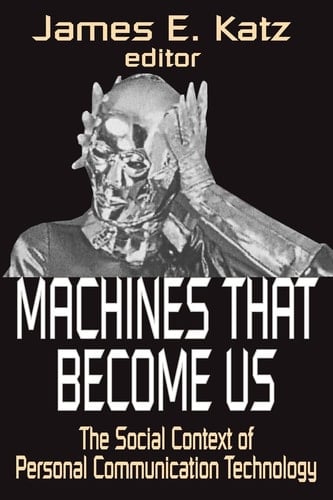 Machines that Become Us The Social Context of Personal Communication Technology