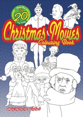 Christmas Movies Colouring Book - the Top 20 Best Seasonal Films for Your Coloring Fun 20 Movies to Colour, All Original Images and Articles, Fun for Kids of All Ages