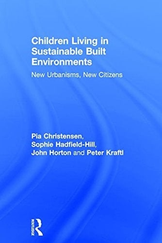 Children Living in Sustainable Built Environments New Urbanisms, New Citizens