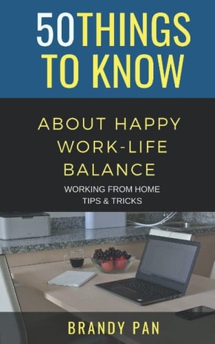50 Things to Know About Having a Work-Life Balance Working From Home Tips & Tricks