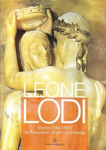 Leone Lodi. Scultore (1900-1974)